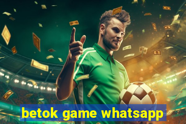 betok game whatsapp